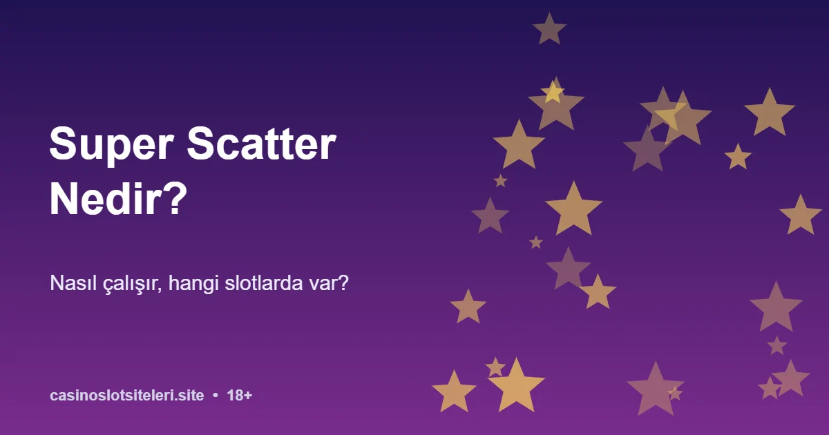 Super Scatter Nedir? Nasıl Çalışır, Hangi Slotlarda Var?